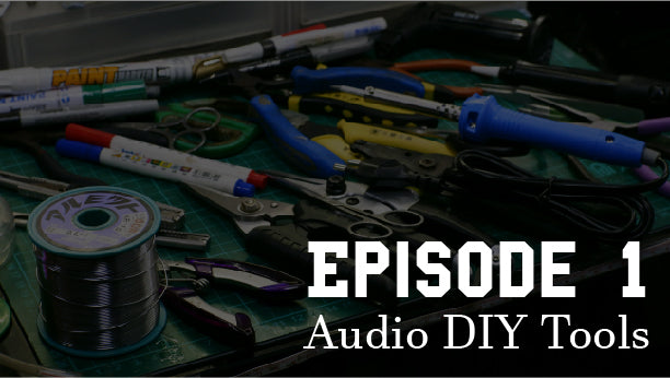[Episode 1] NAKED Audio Tutorial Series - What tools and equipment do you need to start out DIY? - A comprehensive guide and walk-through
